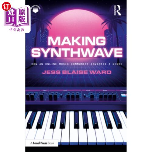 海外直订Making Synthwave: How an Online Music Community Invented a Genre 制作Synthwave：一个在线音乐社区如何发明一