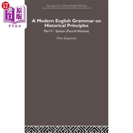 海外直订A Modern English Grammar on Historical Principles: Volume 5, Syntax (fourth volu 历史原则的现代英语语法：第