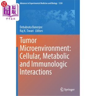代谢和免 Interactions Microenvironment Cellular Metabolic 海外直订医药图书Tumor 肿瘤微环境 Immunologic and 细胞
