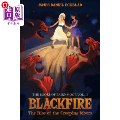 海外直订Blackfire: The Rise of the Creeping Moors 黑火：匍匐荒野的崛起