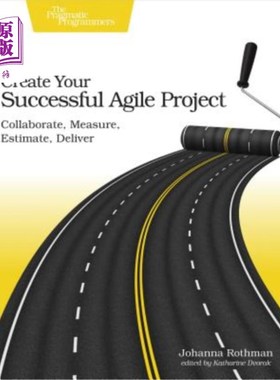 海外直订Create Your Successful Agile Project: Collaborate, Measure, Estimate, Deliver 创建成功的敏捷项目：协作、测