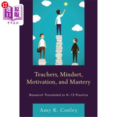 海外直订Teachers, Mindset, Motivation, and Mastery: Research Translated to K-12 Practice 教师、心态、动机和精通：研