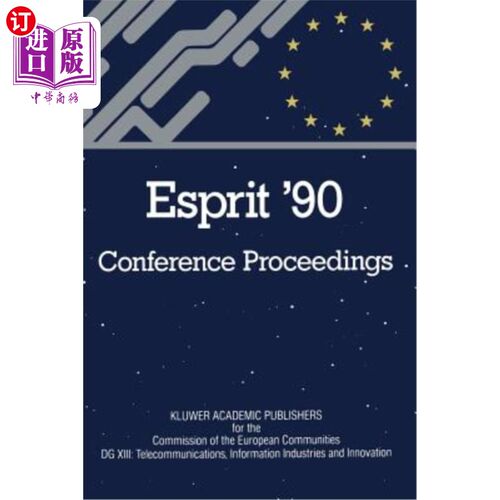 海外直订Esprit '90: Proceedings of the Annual Esprit Conference Brussels, November 12-15 1990年11月12