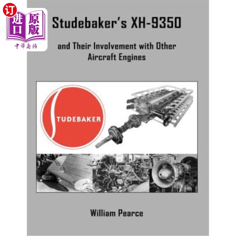 海外直订Studebaker's XH-9350 and Their Involvement with Other Aircraft Engines Studebaker的XH-9350及其