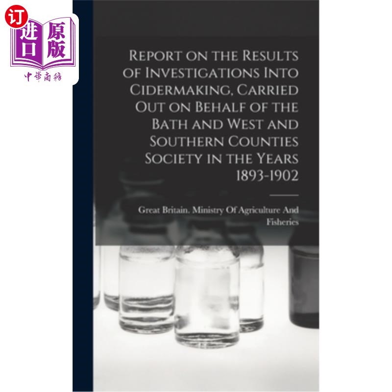 海外直订Report on the Results of Investigations Into Cidermaking, Carried out on Behalf  代表巴斯、西部和南部郡协会