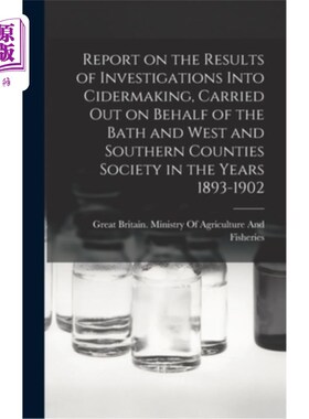 海外直订Report on the Results of Investigations Into Cidermaking, Carried out on Behalf  代表巴斯、西部和南部郡协会