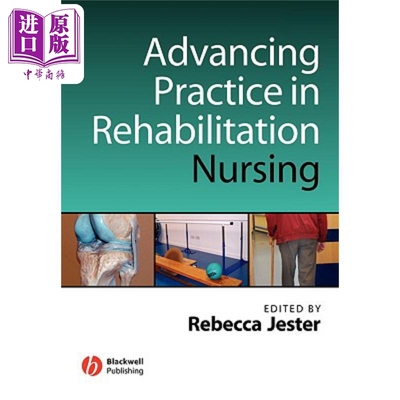 先进的康复护理实践 Advancing Practice In Rehabilitation Nursing 英文原版 Rebecca Jester临床与护理【中商原版】