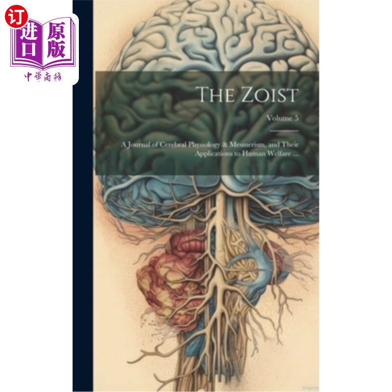 海外直订医药图书The Zoist: A Journal of Cerebral Physiology & Mesmerism, and Their Applications  《Zoist：大脑生理