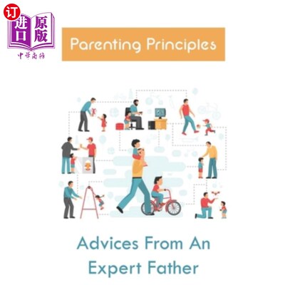 海外直订Parenting Principles: Advices From An Expert Father: Approach To Making Childhoo 育儿原则:专家父亲的建议:让