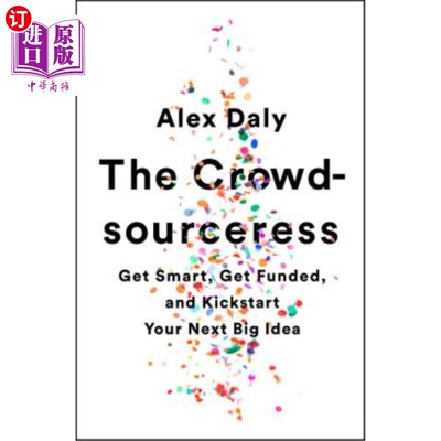 海外直订The Crowdsourceress: Get Smart, Get Funded, and Kickstart Your Next Big Idea 众包女郎：聪明点，获得资金，然
