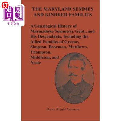 海外直订The Maryland Semmes and Kindred Families: A Genealogical History of Marmaduke Se 马里兰塞姆人及其亲属：马马