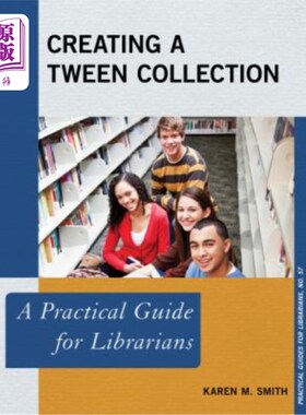 海外直订Creating a Tween Collection: A Practical Guide for Librarians 创建tween集合：图书馆员的实用指南
