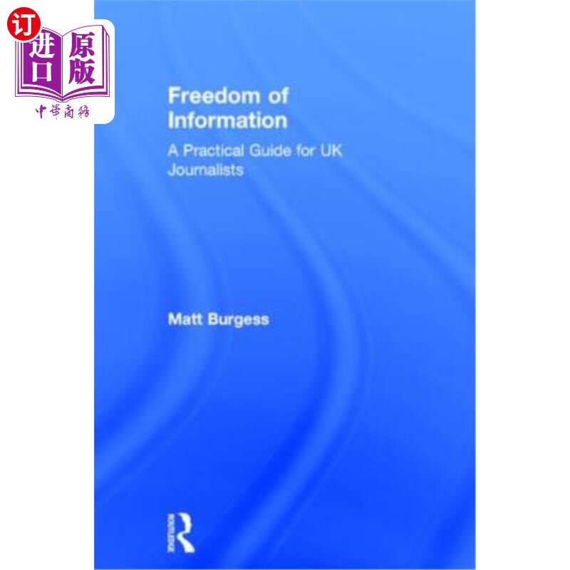 海外直订Freedom of Information: A Practical Guide for UK Journalists 信息自由：英国记者实用指南