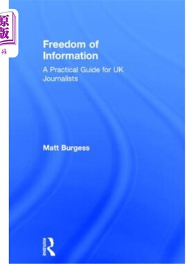 海外直订Freedom of Information: A Practical Guide for UK Journalists 信息自由：英国记者实用指南