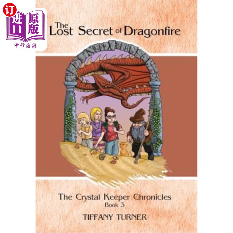 海外直订The Lost Secret of Dragonfire: The Crystal Keeper Chronicles Book 3 失去的龙火秘密：水晶守护者编年史第3册