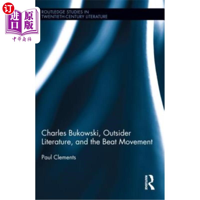 海外直订Charles Bukowski, Outsider Literature, and the Beat Movement 查尔斯·布可夫斯基，《局外人文学与垮掉派运动》