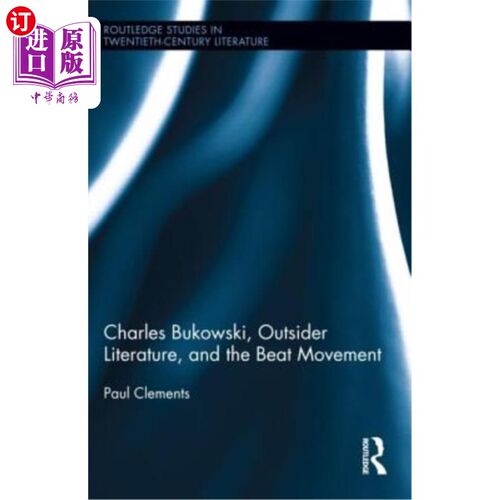 海外直订Charles Bukowski, Outsider Literature, and the Beat Movement 查尔斯·布可夫斯基，《局外人文学与垮掉派运动》