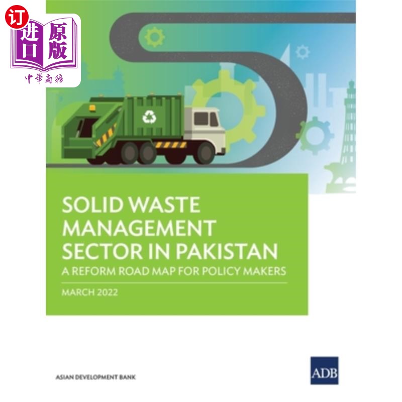 海外直订Solid Waste Management Sector in Pakistan: A Reform Road Map for Policy Makers 巴基斯坦固体废物管理部门:供