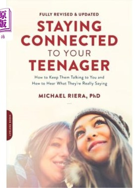 海外直订Staying Connected to Your Teenager, Revised Edition: How to Keep Them Talking to 与你的青少年保持联系，修订