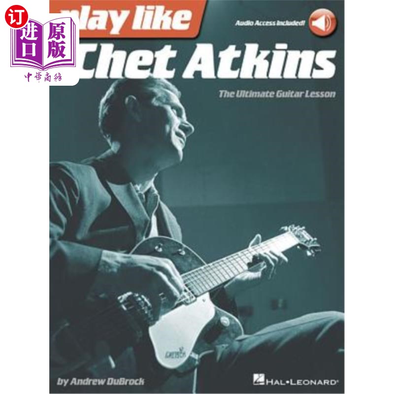 海外直订Play Like Chet Atkins: The Ultimate Guitar Lesson 像切特·阿特金斯那样演奏：终极吉他课