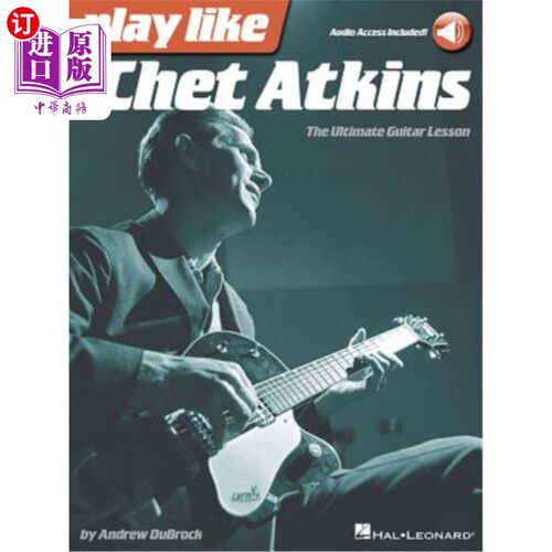 海外直订Play Like Chet Atkins: The Ultimate Guitar Lesson 像切特·阿特金斯那样演奏：终极吉他课
