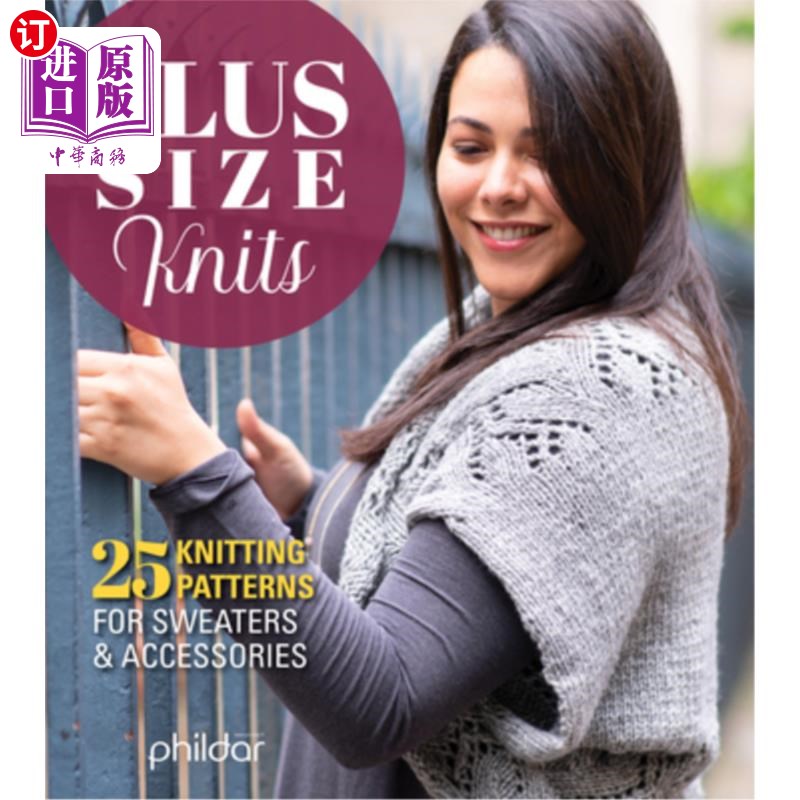 海外直订Plus Size Knits: 25 Knitting Patterns for Sweaters & Accessories 加大码针织物:25种毛衣和配件的针织图案