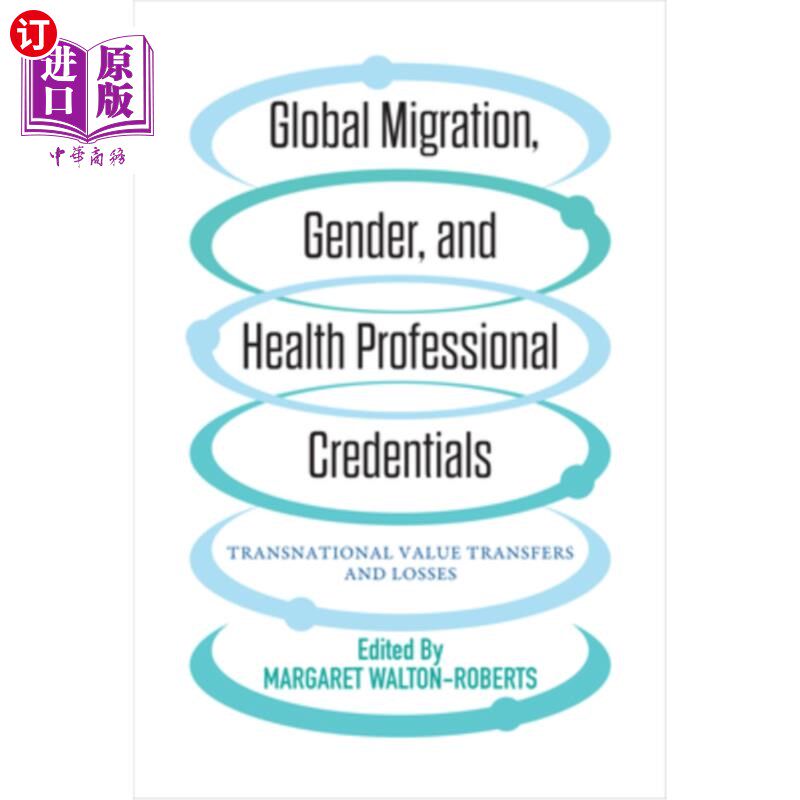 海外直订医药图书Global Migration, Gender, and Health Professional Credentials: Transnational Val 全球移民、性别和卫