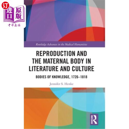 海外直订Reproduction and the Maternal Body in Literature and Culture: Bodies of Knowledg 文学和文化中的生殖和母体：