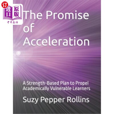 海外直订The Promise of Acceleration: A Strength-Based Plan to Propel Academically Vulner 的承诺:一个基于力量的