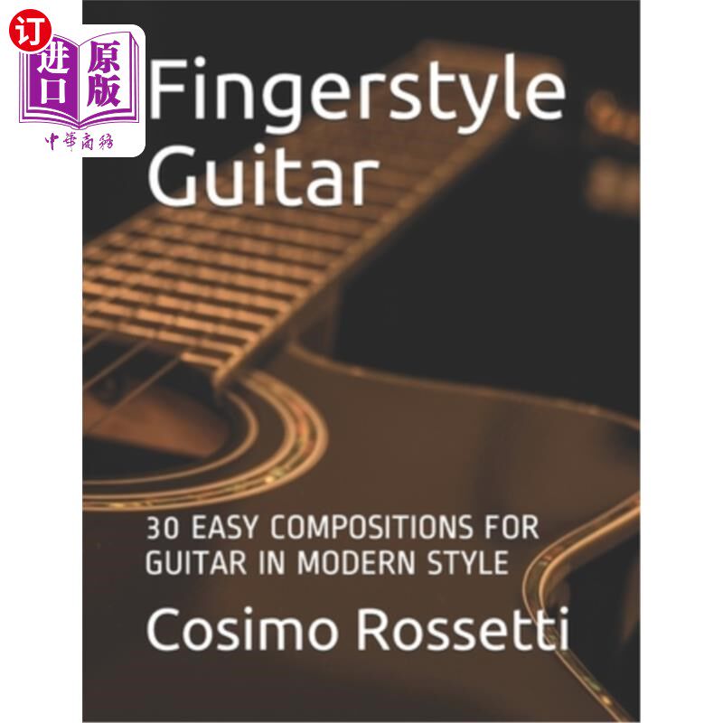 海外直订Fingerstyle Guitar: 30 Easy Compositions for Guitar in Modern Style 指法吉他：30首简单的现代风格吉他作品