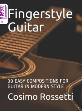 海外直订Fingerstyle Guitar: 30 Easy Compositions for Guitar in Modern Style 指法吉他：30首简单的现代风格吉他作品