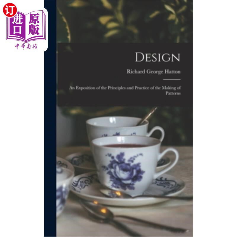 海外直订Design: An Exposition of the Principles and Practice of the Making of Patterns 设计:图案制作原理与实践的阐