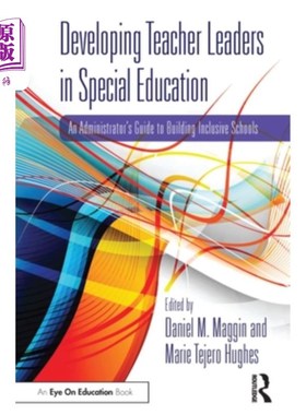 海外直订Developing Teacher Leaders in Special Education: An Administrator's Guide to Bui 培养特殊教育教师领袖:建设