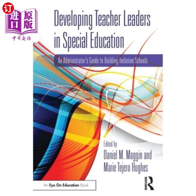 海外直订Developing Teacher Leaders in Special Education: An Administrator's Guide to Bui 培养特殊教育教师领袖:建设