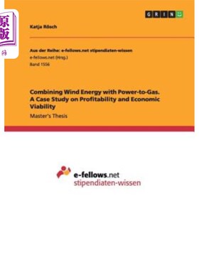 海外直订Combining Wind Energy with Power-to-Gas. A Case Study on Profitability and Econo 将风能与电力转化为天然气相