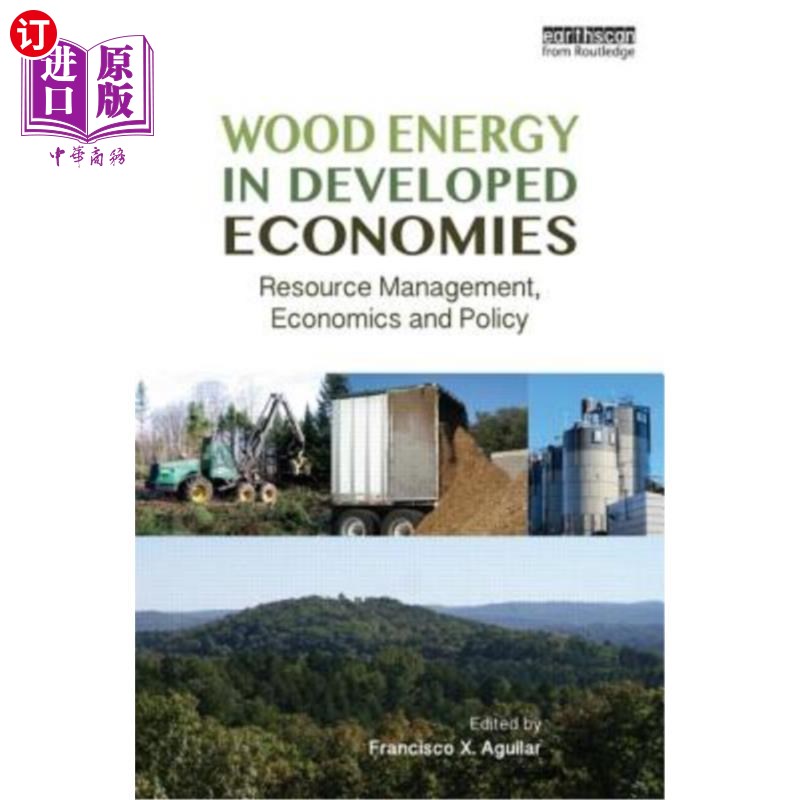 海外直订Wood Energy in Developed Economies: Resource Management, Economics and Policy 发达经济体的木材能源:资源管理