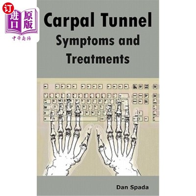 海外直订医药图书Carpal Tunnel Symptoms and Treatments: All about Carpal Tunnel Syndrome Causes,  腕管症状和治疗：所