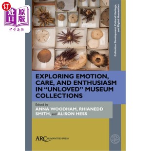 and Museum 情感 Emotion Care 不被爱 Collections Enthusiasm 探索 博物馆藏品中 Unloved 海外直订Exploring