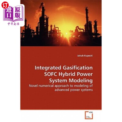 海外直订Integrated Gasification SOFC Hybrid Power System Modeling 综合气化SOFC混合动力系统建模
