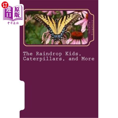 海外直订The Raindrop Kids, Caterpillars, and More: A Collection of Stories and Poems 雨滴孩子，毛毛虫和更多:故事和