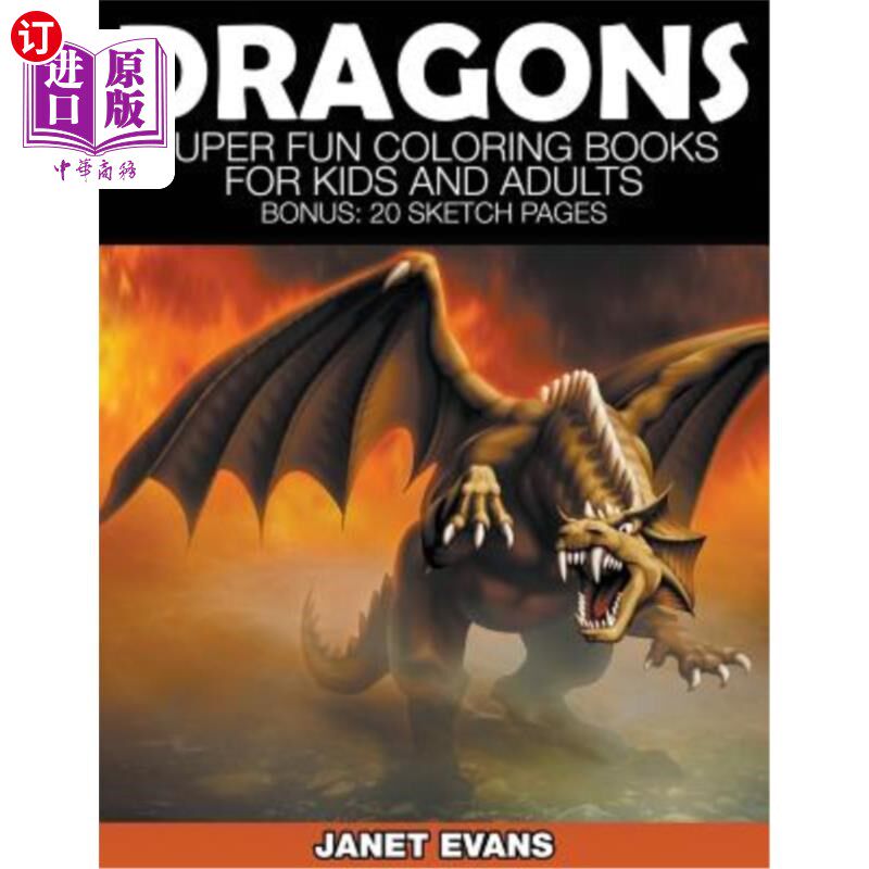 海外直订Dragons: Super Fun Coloring Books for Kids and Adults (Bonus: 20 Sketch Pages) 龙：超级有趣的儿童和成人彩绘