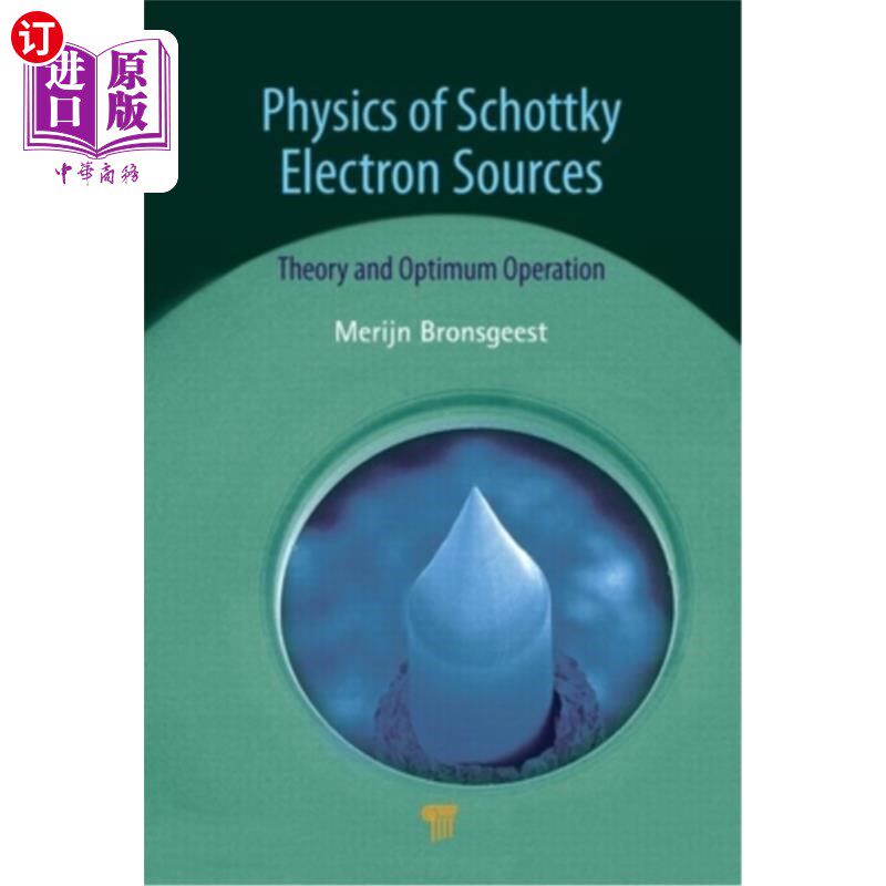海外直订Physics of Schottky Electron Sources: Theory and Optimum Operation 肖特基电子源的物理学:理论和最佳操作