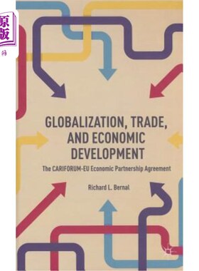 海外直订Globalization, Trade, and Economic Development: The CARIFORUM-EU Economic Partne 全球化、贸易和经济发展:加