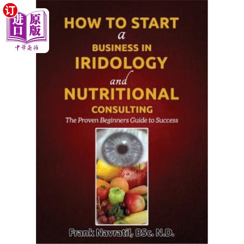 海外直订医药图书How to Start a Business in Iridology and Nutritional Consulting: The Proven Begi 如何在虹膜学和营养