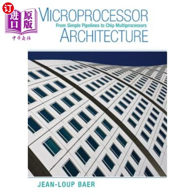 海外直订Microprocessor Architecture: From Simple Pipelines to Chip Multiprocessors 微处理器体系结构:从简单管道到芯片多处