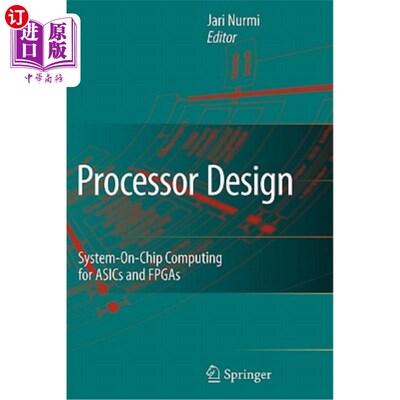 海外直订Processor Design: System-On-Chip Computing for Asics and FPGAs 处理器设计：ASIC和FPGA的片上系统计算