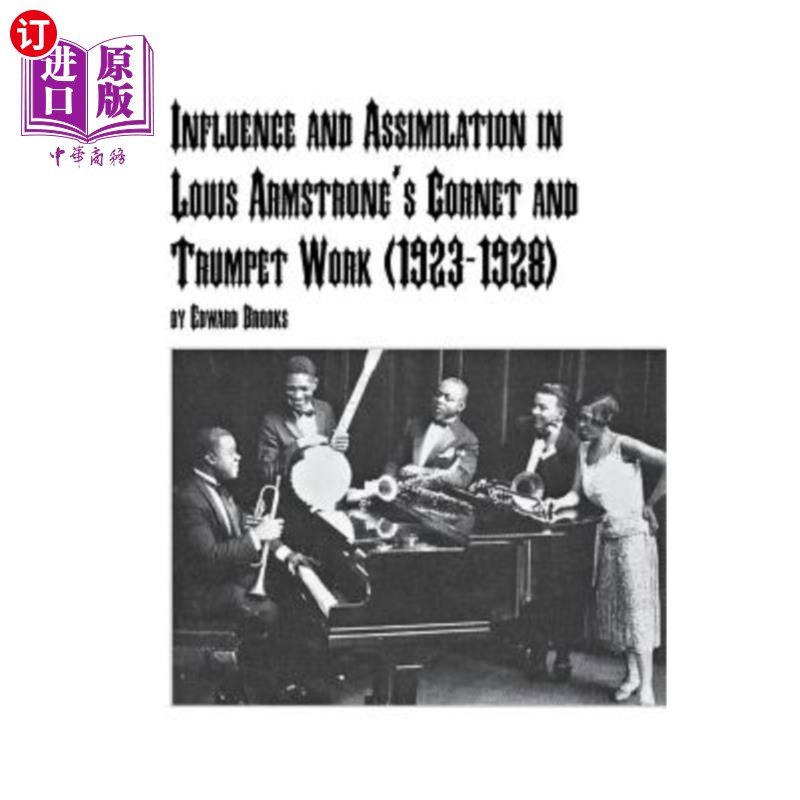 海外直订Influence and Assimilation in Louis Armstrong's Cornet and Trumpet Work (1923-19 路易·阿姆斯特朗小号和小号