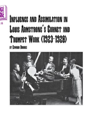 海外直订Influence and Assimilation in Louis Armstrong's Cornet and Trumpet Work (1923-19 路易·阿姆斯特朗小号和小号