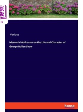 海外直订Memorial Addresses on the Life and Character of George Bullen Shaw 纪念乔治·布伦·肖的生平和性格
