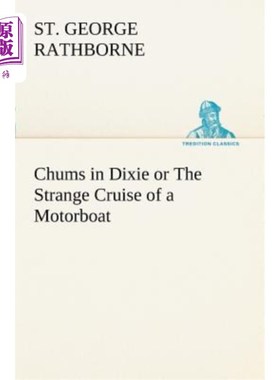 海外直订Chums in Dixie or the Strange Cruise of a Motorboat 迪克西或摩托艇的奇怪巡航